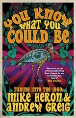 You Know What You Could Be: Tuning into the 1960s цена и информация | Биографии, автобиогафии, мемуары | pigu.lt