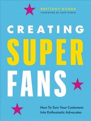 Creating Superfans: How To Turn Your Customers Into Lifelong Advocates kaina ir informacija | Ekonomikos knygos | pigu.lt