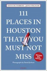 111 Places in Houston That You Must Not Miss Revised edition kaina ir informacija | Kelionių vadovai, aprašymai | pigu.lt