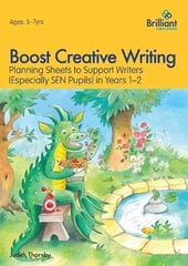 Boost Creative Writing for 5-7 Year Olds: Planning Sheets to Support Writers (Especially SEN Pupils) in Years 1-2 цена и информация | Книги для подростков и молодежи | pigu.lt
