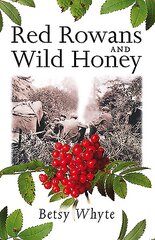 Red Rowans and Wild Honey 2nd Revised edition kaina ir informacija | Biografijos, autobiografijos, memuarai | pigu.lt