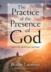 The Practice of the Presence of God: and the Spiritual Maxims цена и информация | Духовная литература | pigu.lt