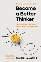 Become a Better Thinker: Developing Critical and Creative Thinking 4th Revised edition цена и информация | Книги по социальным наукам | pigu.lt