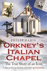 Orkney's Italian Chapel: The True Story of an Icon kaina ir informacija | Knygos apie architektūrą | pigu.lt