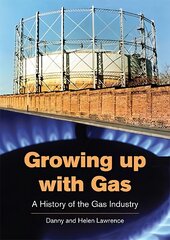 Growing up with Gas: A History of the Gas Industry kaina ir informacija | Ekonomikos knygos | pigu.lt