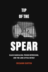 Tip of the Spear: Black Radicalism, Prison Repression, and the Long Attica Revolt цена и информация | Книги по социальным наукам | pigu.lt