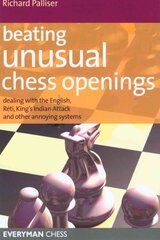 Beating Unusual Chess Openings: Dealing with the English, Reti, King's Indian Attack and Other Annoying Systems kaina ir informacija | Knygos apie sveiką gyvenseną ir mitybą | pigu.lt