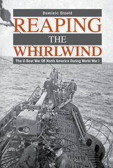 Reaping the Whirlwind: The U-boat War off North America during World War I цена и информация | Исторические книги | pigu.lt