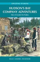 Hudson's Bay Company Adventures: Tales of Canada's Fur Traders kaina ir informacija | Istorinės knygos | pigu.lt