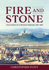 Fire and Stone: The Science of Fortress Warfare 1660-1860 kaina ir informacija | Istorinės knygos | pigu.lt
