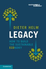 Legacy: How to Build the Sustainable Economy kaina ir informacija | Ekonomikos knygos | pigu.lt
