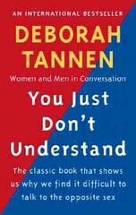 You Just Don't Understand: Women and Men in Conversation цена и информация | Пособия по изучению иностранных языков | pigu.lt