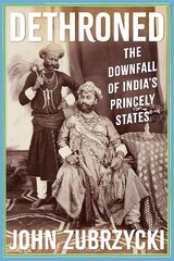 Dethroned: The Downfall of India's Princely States цена и информация | Исторические книги | pigu.lt