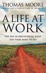 Life At Work: The joy of discovering what you were born to do kaina ir informacija | Saviugdos knygos | pigu.lt