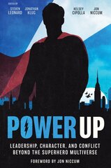 Power Up: Leadership, Character, and Conflict Beyond the Superhero Multiverse kaina ir informacija | Enciklopedijos ir žinynai | pigu.lt