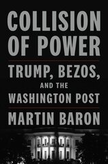Collison of Power: Trump, Bezos, and the Washington Post цена и информация | Исторические книги | pigu.lt