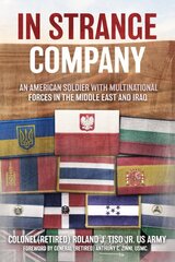 In Strange Company: An American Soldier with Multinational Forces in the Middle East and Iraq kaina ir informacija | Istorinės knygos | pigu.lt