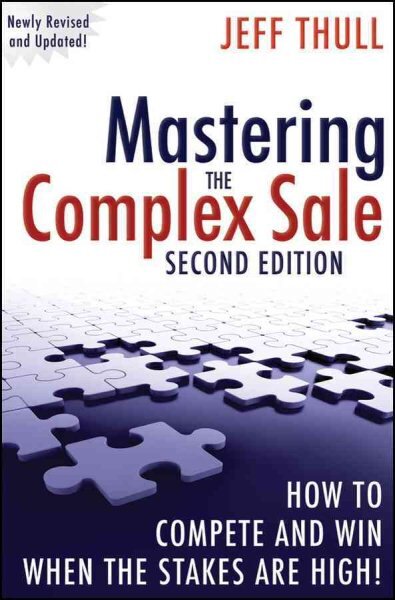 Mastering the Complex Sale: How to Compete and Win When the Stakes are High! 2nd edition цена и информация | Ekonomikos knygos | pigu.lt