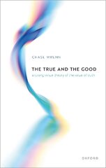 True and the Good: A Strong Virtue Theory of the Value of Truth kaina ir informacija | Istorinės knygos | pigu.lt