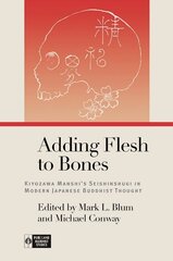 Adding Flesh to Bones: Kiyozawa Manshis Seishinshugi in Modern Japanese Buddhist Thought kaina ir informacija | Dvasinės knygos | pigu.lt