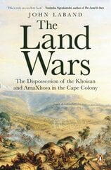 Land Wars: The Dispossession of the Khoisan and amaXhosa in the Cape Colony цена и информация | Исторические книги | pigu.lt