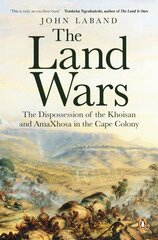 Land Wars: The Dispossession of the Khoisan and amaXhosa in the Cape Colony kaina ir informacija | Istorinės knygos | pigu.lt