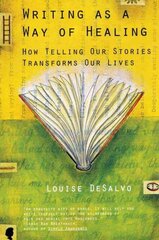 Writing as a Way of Healing: How Telling Our Stories Transforms Our Lives kaina ir informacija | Užsienio kalbos mokomoji medžiaga | pigu.lt