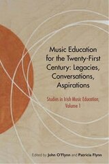 Music Education for the Twenty-First Century: Legacies, Conversations, Aspirations kaina ir informacija | Knygos apie meną | pigu.lt