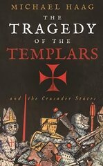 Tragedy of the Templars: The Rise and Fall of the Crusader States Main kaina ir informacija | Istorinės knygos | pigu.lt