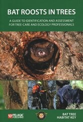 Bat Roosts in Trees: A Guide to Identification and Assessment for Tree-Care and Ecology Professionals kaina ir informacija | Ekonomikos knygos | pigu.lt