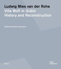 Ludwig Mies van der Rohe: Villa Wolf in Gubin: History and Reconstruction цена и информация | Книги по архитектуре | pigu.lt