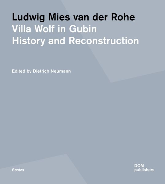 Ludwig Mies van der Rohe: Villa Wolf in Gubin: History and Reconstruction kaina ir informacija | Knygos apie architektūrą | pigu.lt