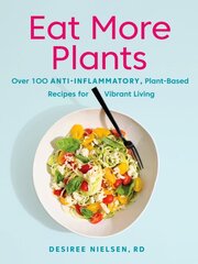 Eat More Plants: Over 100 Anti-Inflammatory, Plant-Based Recipes for Vibrant Living kaina ir informacija | Receptų knygos | pigu.lt