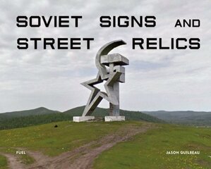 Soviet Signs & Street Relics цена и информация | Книги по фотографии | pigu.lt