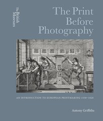 Print Before Photography: An introduction to European Printmaking 1550 - 1820 kaina ir informacija | Knygos apie meną | pigu.lt