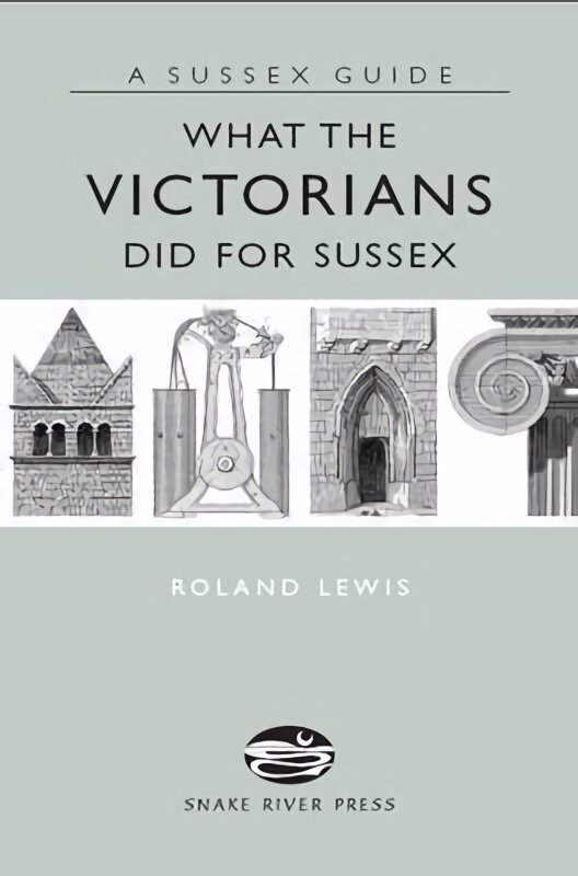What the Victorians Did for Sussex kaina ir informacija | Knygos apie architektūrą | pigu.lt