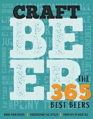 Craft Beer: The 365 Best Beers kaina ir informacija | Receptų knygos | pigu.lt