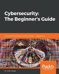 Cybersecurity: The Beginner's Guide: A comprehensive guide to getting started in cybersecurity цена и информация | Книги по экономике | pigu.lt