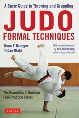Judo Formal Techniques: A Basic Guide to Throwing and Grappling - The Essentials of Kodokan Free Practice Forms kaina ir informacija | Knygos apie sveiką gyvenseną ir mitybą | pigu.lt