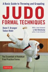 Judo Formal Techniques: A Basic Guide to Throwing and Grappling - The Essentials of Kodokan Free Practice Forms цена и информация | Книги о питании и здоровом образе жизни | pigu.lt