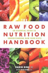 Raw Food Nutrition Handbook: An Essential Guide to Understanding Raw Food Diets цена и информация | Книги рецептов | pigu.lt