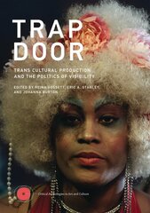 Trap Door: Trans Cultural Production and the Politics of Visibility  цена и информация | Книги об искусстве | pigu.lt