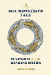 Sea Monster's Tale: In Search of the Basking Shark цена и информация | Книги о питании и здоровом образе жизни | pigu.lt