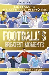 Football's Greatest Moments (Ultimate Football Heroes - The No.1 football series): Collect Them All! цена и информация | Книги для подростков  | pigu.lt