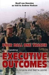 Four Ball One Tracer: Commanding Executive Outcomes in Angola and Sierra Leone kaina ir informacija | Istorinės knygos | pigu.lt