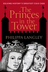 Princes in the Tower: Solving History's Greatest Cold Case kaina ir informacija | Biografijos, autobiografijos, memuarai | pigu.lt