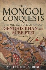 Mongol Conquests: The Military Operations of Genghis Khan and Sube'Etei цена и информация | Исторические книги | pigu.lt