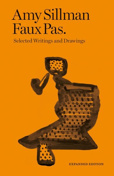 Amy Sillman - Faux Pas - Selected Writings and Drawings (Expanded Edition) kaina ir informacija | Knygos apie meną | pigu.lt