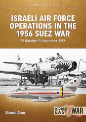 Israeli Air Force Operations in the 1956 Suez War: 29 October-8 November 1956 kaina ir informacija | Istorinės knygos | pigu.lt