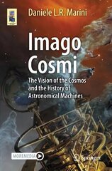 Imago Cosmi: The Vision of the Cosmos and the History of Astronomical Machines 1st ed. 2023 цена и информация | Книги по экономике | pigu.lt